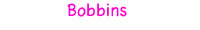bobbins